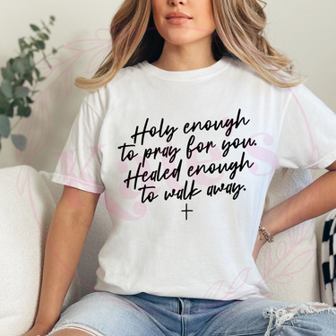 Holy Enough To Pray For You T-Shirt